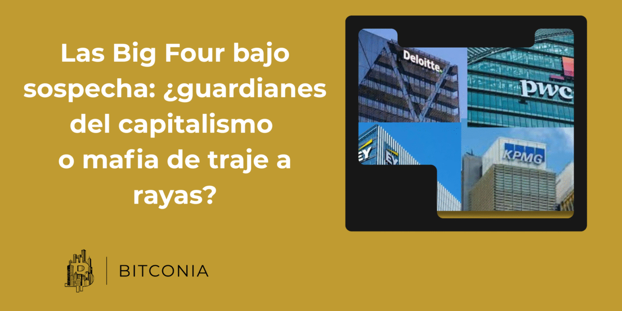 Big Four auditoras y Bitcoin: por qué ya no podemos confiar en terceros