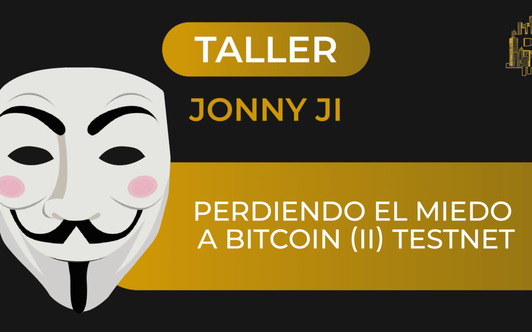 Taller: perdiendo el miedo a bitcoin (II) Testnet