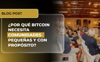 ¿Por qué Bitcoin necesita comunidades pequeñas y con propósito?