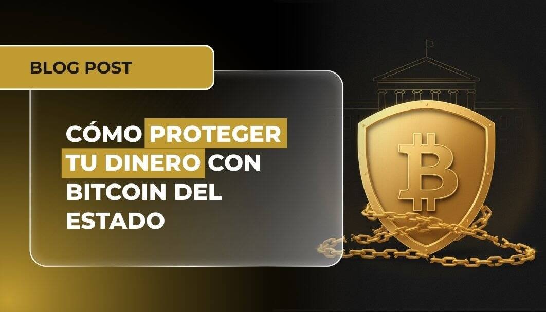 Cómo proteger tu dinero con bitcoin del Estado